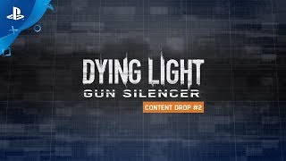 Dying Light  quotGun Silencerquot Content Drop 2 Out Now  PS4 [upl. by Raila]