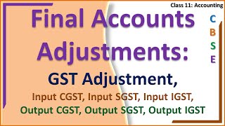 Final Accounts Adjustments GST Adjustment Input CGST SGST IGST Output CGST SGST IGST [upl. by Eilitan]