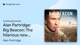 Alan Partridge Big Beacon The hilarious new… by Alan Partridge · Audiobook preview [upl. by Anez]