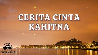 CERITA CINTA – KAHITNA │ LIRIK [upl. by Corey]