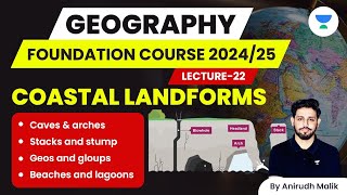 L22  Coastal Landforms  Geography  UPSC 2024  Anirudh Malik [upl. by Dulcea]