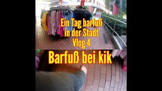 Ein Tag barfuß in der Stadt bei kik Vlog 4 [upl. by Jecoa]