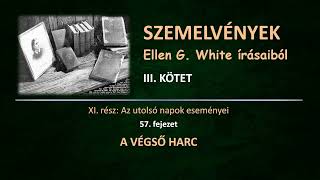 SZEMELVÉNYEK III  57 A végső harc │Ellen G White [upl. by Boar]