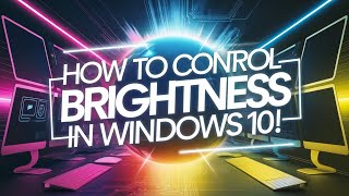 How to CONTROL BRIGHTNESS in WINDOWS 10 [upl. by Tatia490]