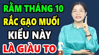 Cúng Rằm T10 Lén Rắc 1 Nắm Gạo Muối Vào Chỗ Này Sau 3 Ngày Sẽ GIÀU LÊN TRÔNG THẤY Trúng Số 100 Tỷ [upl. by Bishop]