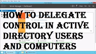 How to Delegate Control in Active Directory [upl. by Schild]