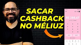 Como SACAR CASHBACK NO MÉLIUZ  TUTORIAL COMPLETO 2024 [upl. by Iaoh431]