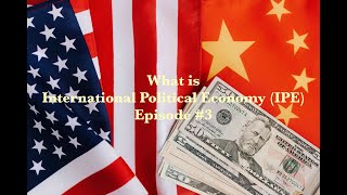 What is International Political Economy E3 IPE Explained Shortly [upl. by Durgy]