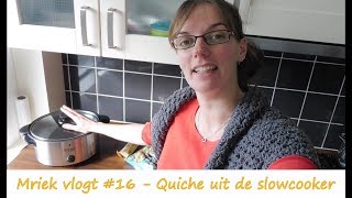 Quiche uit de slowcooker  made by Mriek  vlog 16 [upl. by Sullivan]