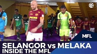 Selangor vs Melaka  INSIDE THE MFL [upl. by Marr597]