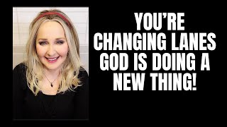 Youre Changing Lanes God Is Doing A New Thing propheticword [upl. by Garrity]