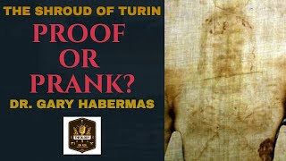 Proof or Prank The Shroud of Turin  Gary Habermas [upl. by Sucrad187]