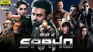 Saaho Full Movie In Hindi Dubbed HD  Prabhas Shraddha Kapoor Arun Vijay  1080p HD Facts amp Review [upl. by Gothar]