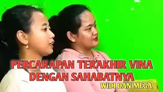 PERCAKAPAN TERAKHIR VINA CIREBON DENGAN SAHABATNYA WIDIA DAN MEGA [upl. by Enyr251]