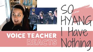 Voice Teacher Reacts  So Hyang sings quotI Have Nothingquot [upl. by Salvatore]