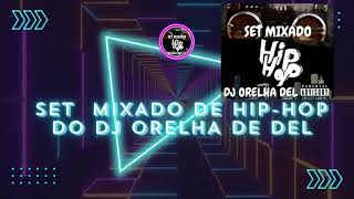 SET MIXADO DE HIPHOP DO DJ ORELHA DE DEL [upl. by Jarus]