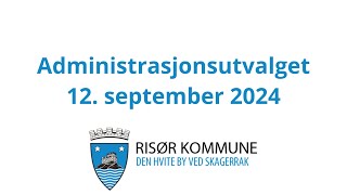 Administrasjonsutvalget i Risør 12 september 2024 [upl. by Franny]