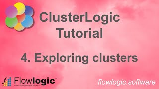 FlowLogic ClusterLogic Tutorial 4  Exploring clusters [upl. by Revorg]