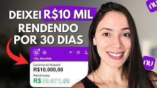 DEIXEI R10 MIL RENDENDO POR 30 DIAS NO NUBANK  Quanto ganhei [upl. by Ninnahc457]