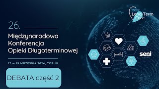 Panel dyskusyjny  część 2 Opieka długoterminowa w Polsce  nowy szyld czy nowa koncepcja [upl. by Bocoj]