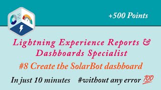 8 Create the SolarBot dashboard  Lightning Experience Reports amp Dashboards Specialist Superbadge [upl. by Marisa398]