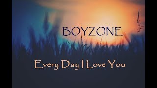 Boyzone  Every Day I Love You  LYRICS [upl. by Yoshiko]