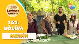 Turgay Başyayla ile Lezzet Yolculuğu 162 Bölüm  Mersin [upl. by Dahl487]