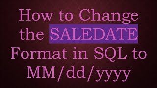 How to Change the SALEDATE Format in SQL to MMddyyyy [upl. by Aluino105]