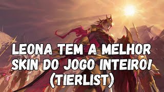 QUEM ACHA QUE A LUX É AMADA É PORQUE NÃO VIU A LEONA TIERLIST LEONA  LEAGUE OF LEGENDS [upl. by Ttoile]