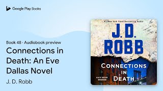 Connections in Death An Eve Dallas Novel by J D Robb · Audiobook preview [upl. by Anoiek310]