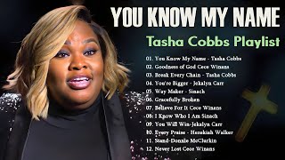 YOU KNOW MY NAME 🎶 40 FAVORITE GOSPEL SONGS OF TASHA COBBS WHIT LYRICS 🎶 BEST GOSPEL MIX WITH LYRICS [upl. by Tshombe]