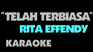 Rita Effendy  TELAH TERBIASA Karaoke [upl. by Sherard]