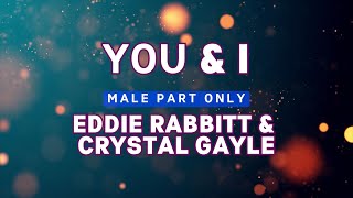 You amp I  MALE PART ONLY KARAOKE EDDIE RABBITT amp CRYSTAL GAYLE [upl. by Nowtna]