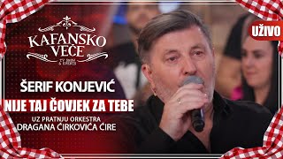 SERIF KONJEVIC  NIJE TAJ COVJEK ZA TEBE  UZIVO ORK DRAGANA CIRKOVICA CIRE  KAFANSKO VECE  2023 [upl. by Dobb]