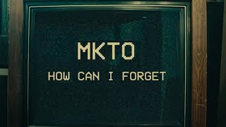 MKTO  How Can I Forget Official Video [upl. by Zaremski782]