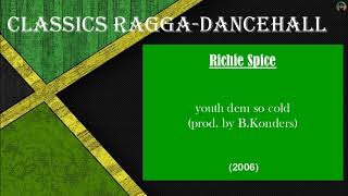 Richie Spice  youth dem so cold 2006 [upl. by Riffle]