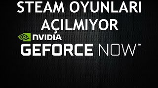 Geforce Now Steam Oyunları Açılmıyor Sorunu Çözümü [upl. by Fraser253]