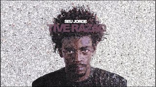 Seu Jorge  Tive Razão Official Audio [upl. by Hayila]