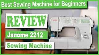 Janome 2212 Sewing Machine Review  Best Sewing Machine for Beginners [upl. by Intyre]