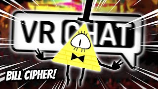 BILL CIPHER CAUSES CHAOS IN VRCHAT FT ZeCyberChimp  Funny VRChat Moments [upl. by Jo-Anne]