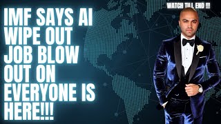 IMF SAYS AI WIPE OUT BLOW OUT ON EVERYONE IS HERE [upl. by Afatsom516]