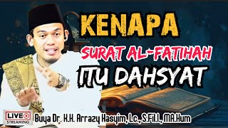 KENAPA SURAT ALFATIHAH ITU DAHSYAT  BUYA ARRAZY HASYIM [upl. by Lemuela]