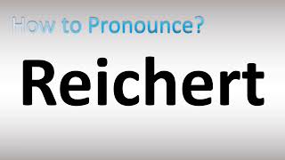 How to Pronounce Reichert [upl. by Atiekahs225]