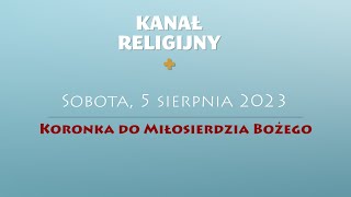 Koronka do Miłosierdzia Bożego  5 sierpnia 2023 [upl. by Stoneman]