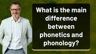 What is the main difference between phonetics and phonology [upl. by Fianna]