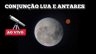 AO VIVO  Conjunção LUA e Antares com Telescópio [upl. by Esorrebma131]