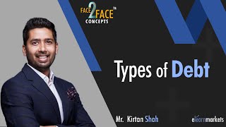 Types of Debt  Learn with Kirtan Shah  Face2Face [upl. by Enaed856]