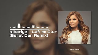 KİBARİYE  Lafı mı Olur Berat Can Remix Lafı mı Olur Darağacına Vur Beni [upl. by Llenra528]