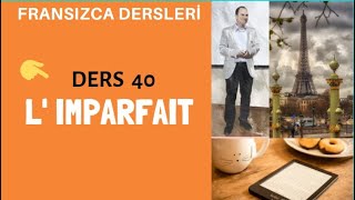 Fransızca Dersleri 40  L IMPARFAIT  Fransızca Öğreniyorum [upl. by Perrine42]