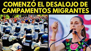 ¡COMENZÓ EL DESALOJO DE CAMPAMENTOS MIGRANTES EN MÉXICO [upl. by Gnilrad]